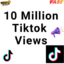 10 Million Tiktok Views- None Drop
